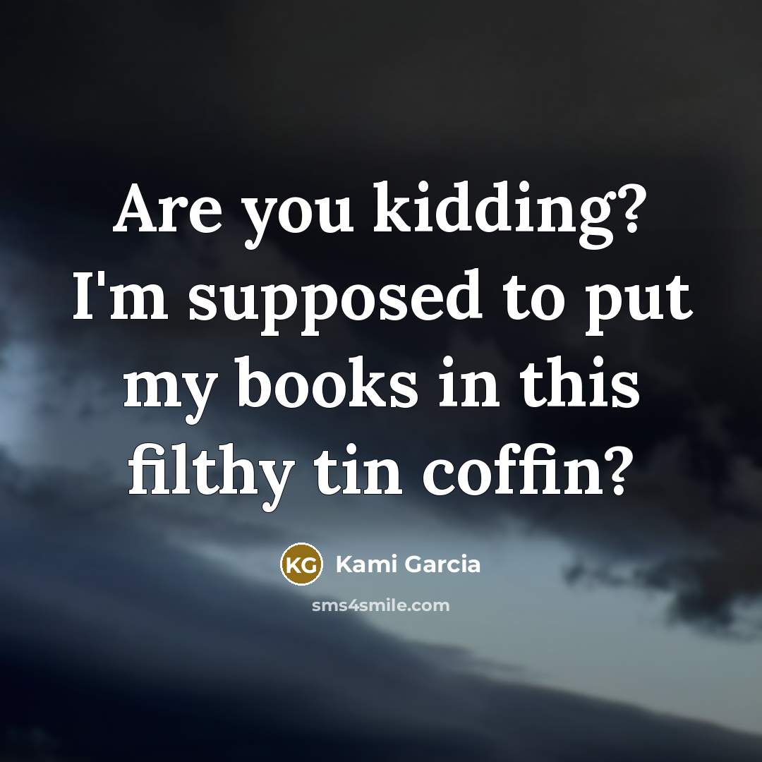 “Are you kidding? I'm supposed to put my books in…” quote by Kami Garcia