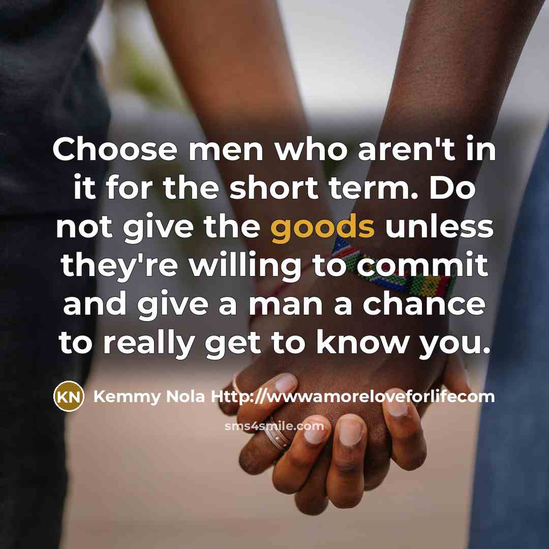 “Choose men who aren't in it for the short term.…” quote by Kemmy Nola Http://wwwamoreloveforlifecom
