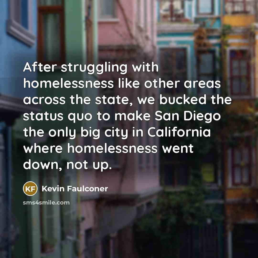 “After struggling with homelessness like other areas across the state,…” quote by Kevin Faulconer
