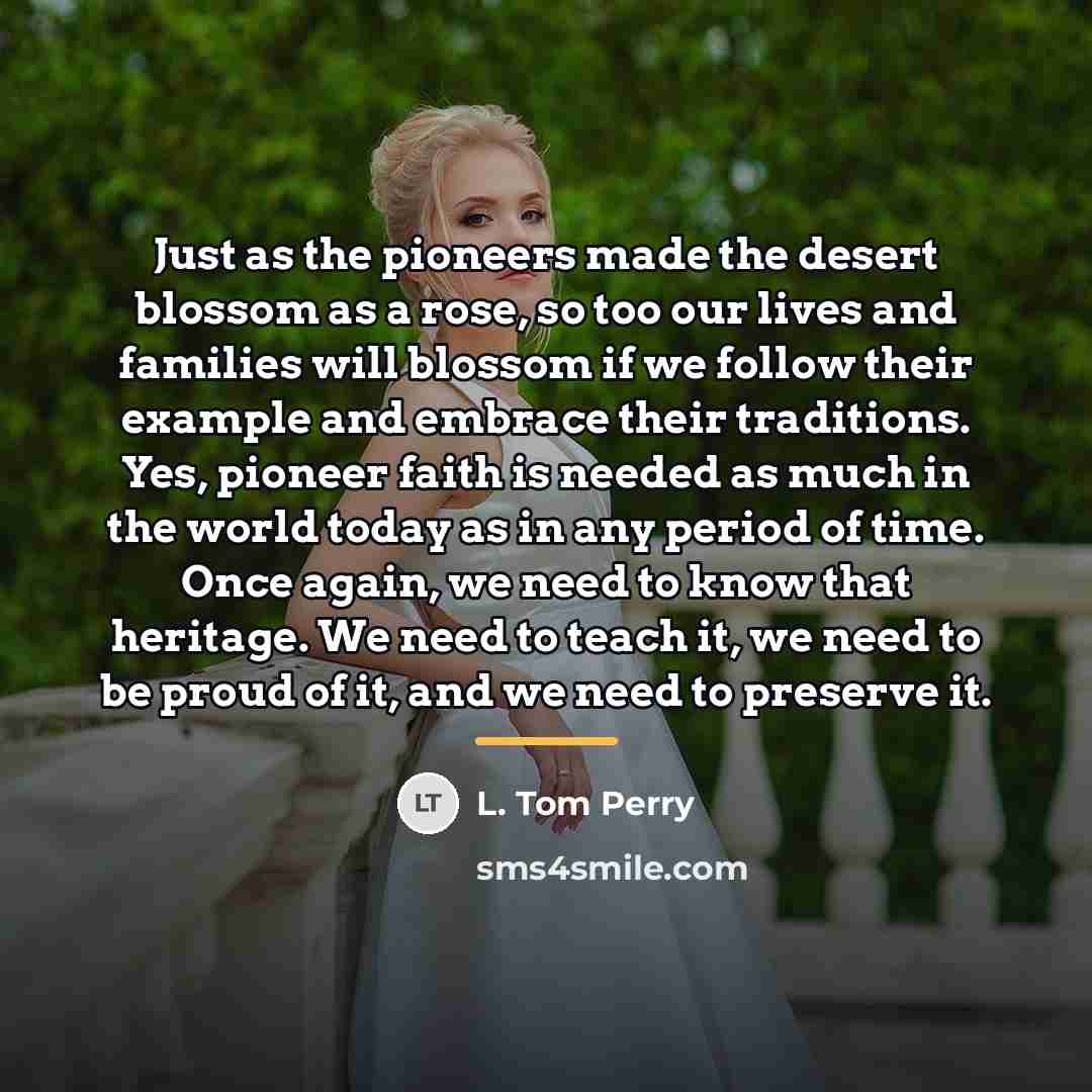 “Just as the pioneers made the desert blossom as a…” quote by L. Tom Perry