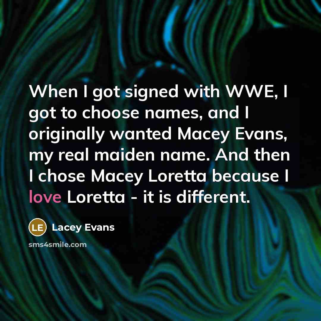 “When I got signed with WWE, I got to choose…” quote by Lacey Evans