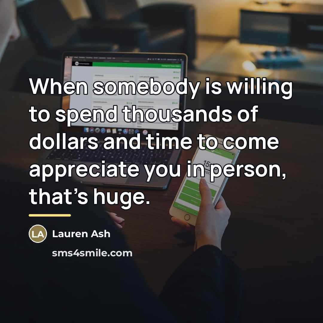 “When somebody is willing to spend thousands of dollars and…” quote by Lauren Ash