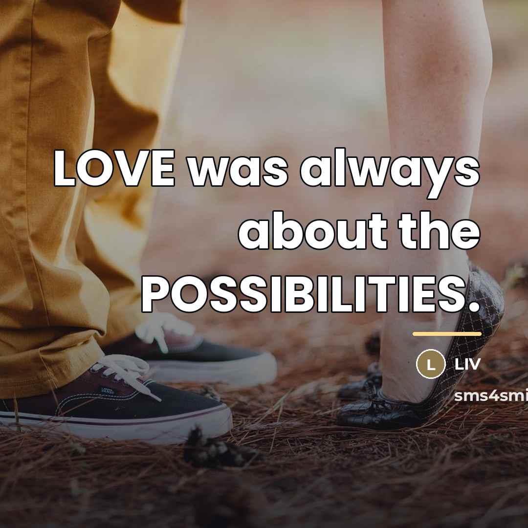 “LOVE was always about the POSSIBILITIES.…” quote by Liv
