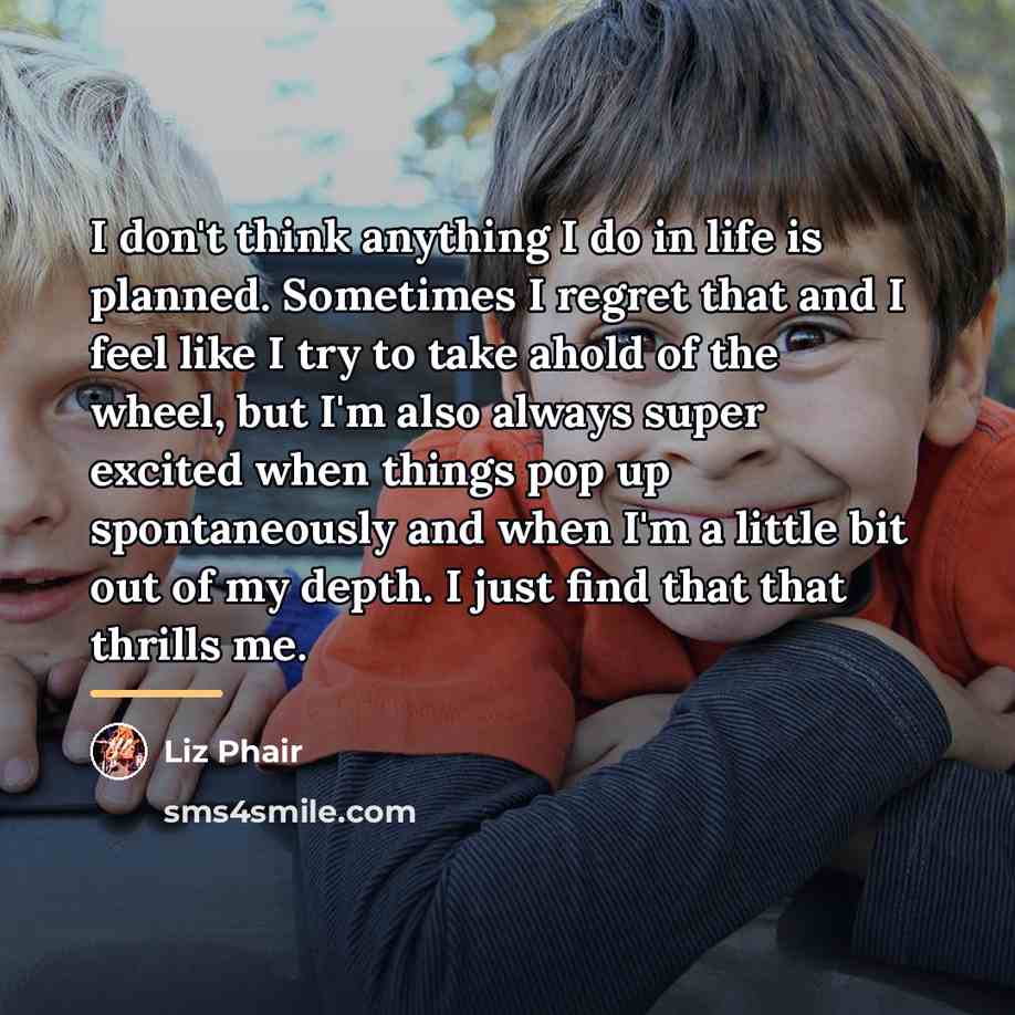 “I don't think anything I do in life is planned.…” quote by Liz Phair
