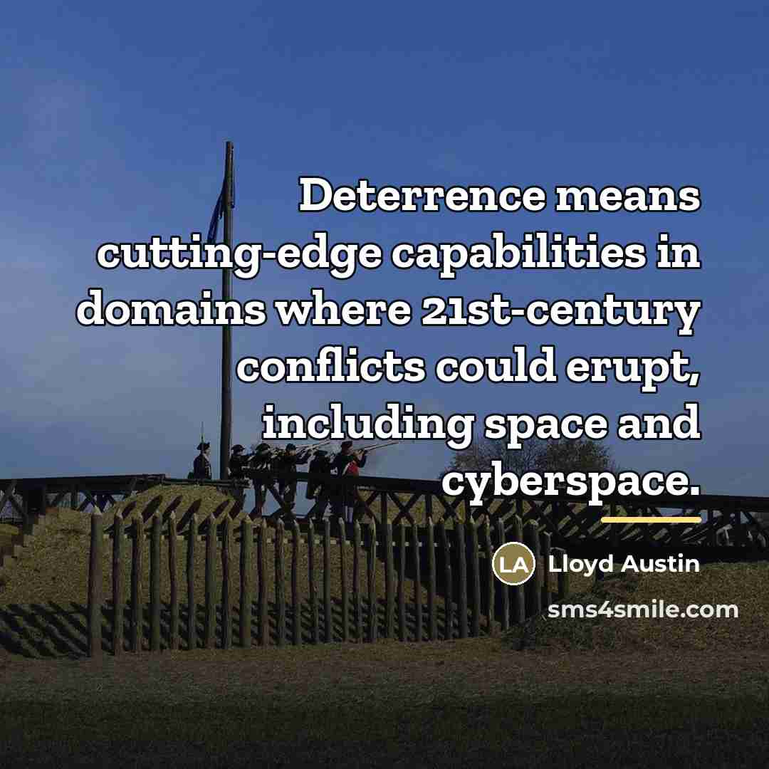 “Deterrence means cutting-edge capabilities in domains where 21st-century conflicts could…” quote by Lloyd Austin