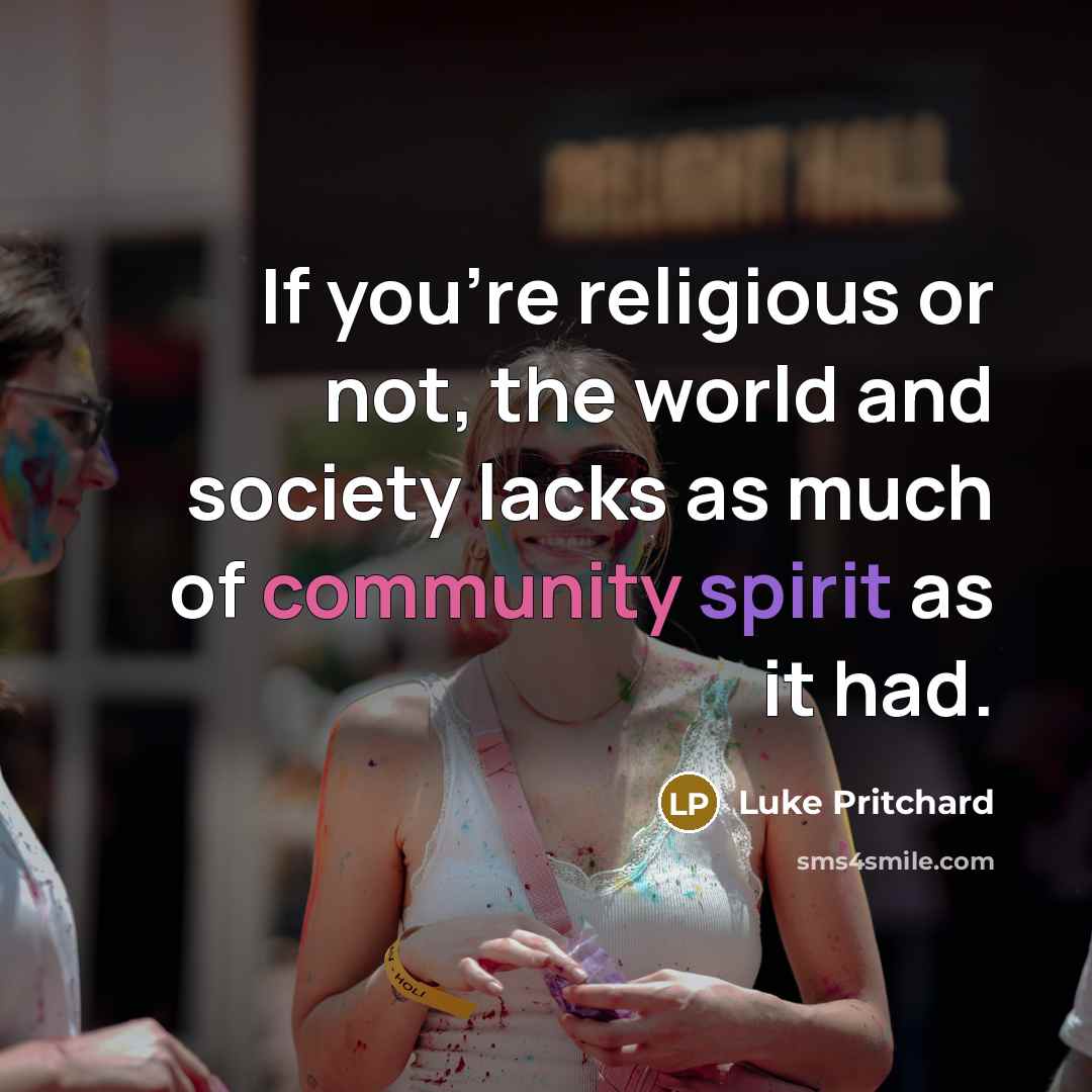 “If you're religious or not, the world and society lacks…” quote by Luke Pritchard