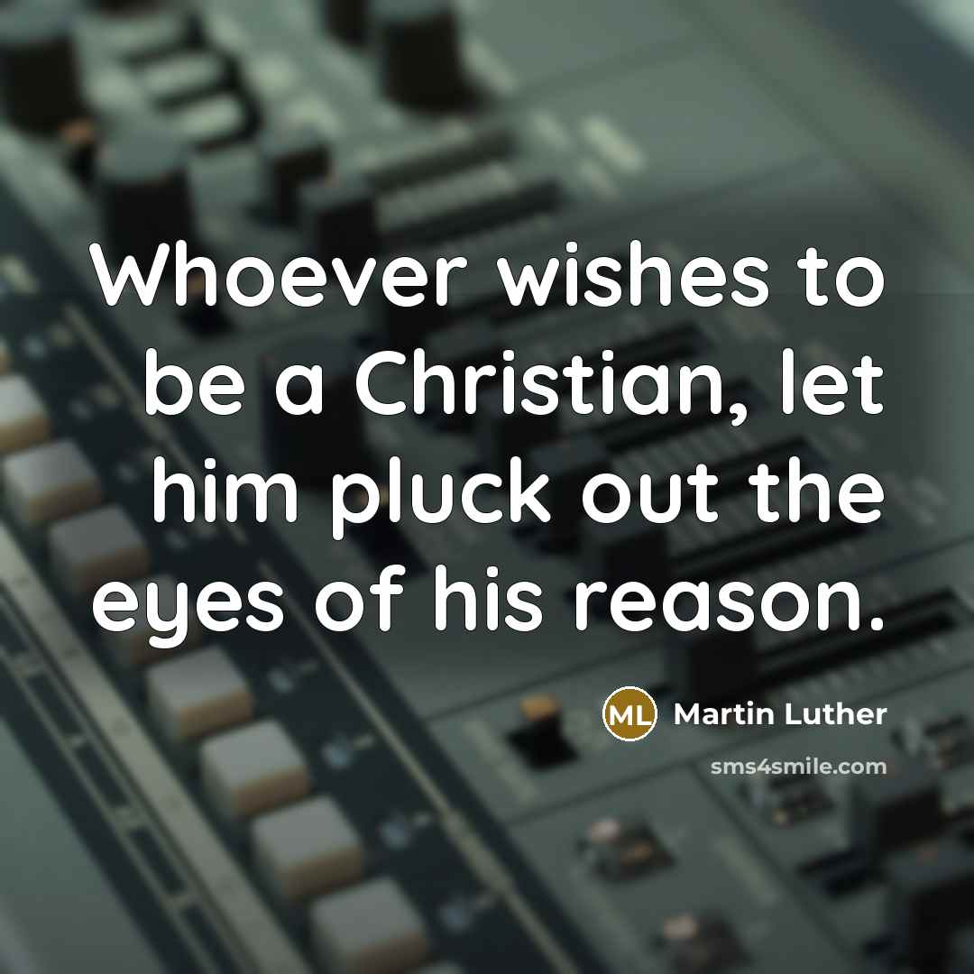 “Whoever wishes to be a Christian, let him pluck out…” quote by Martin Luther