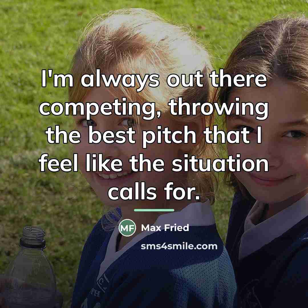 “I'm always out there competing, throwing the best pitch that…” quote by Max Fried