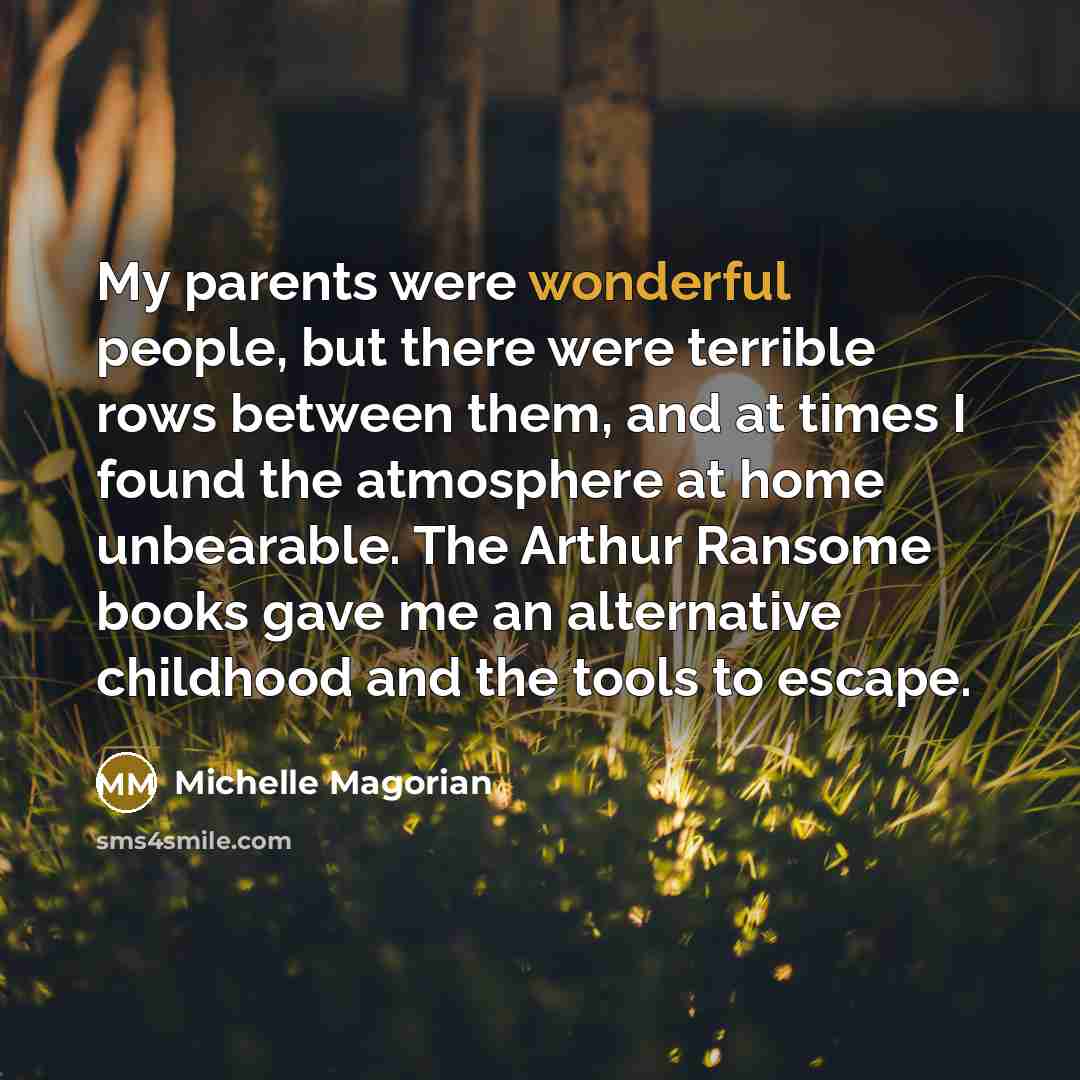 “My parents were wonderful people, but there were terrible rows…” quote by Michelle Magorian