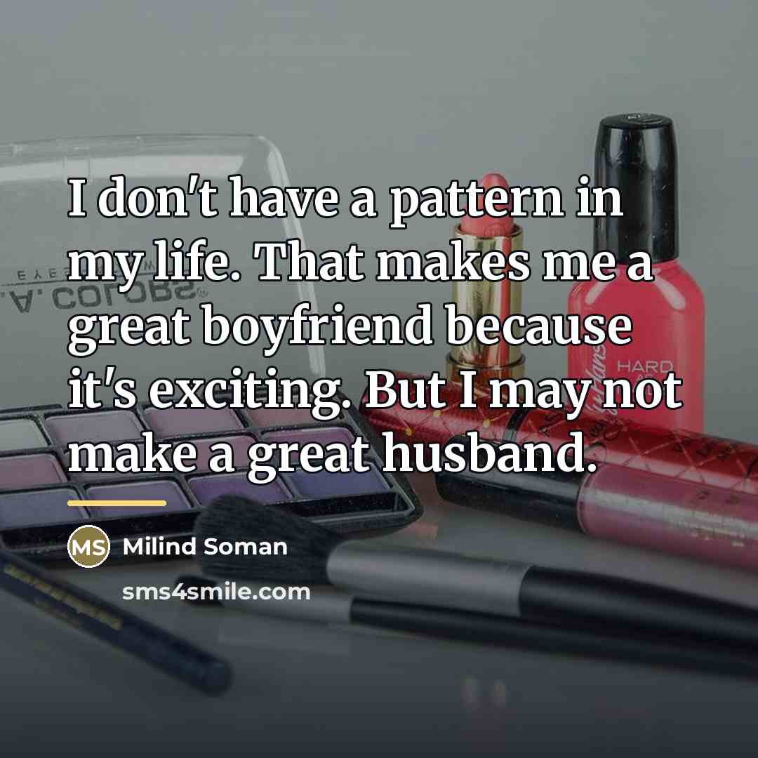 “I don't have a pattern in my life. That makes…” quote by Milind Soman
