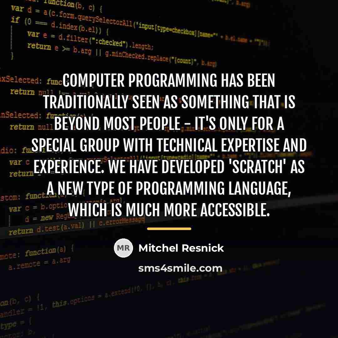 “Computer programming has been traditionally seen as something that is…” quote by Mitchel Resnick