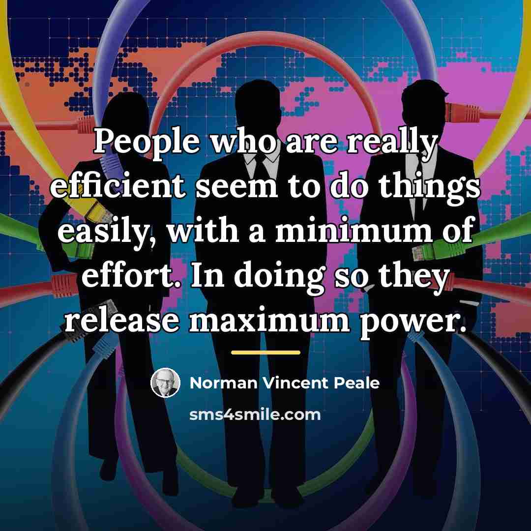 “People who are really efficient seem to do things easily,…” quote by Norman Vincent Peale
