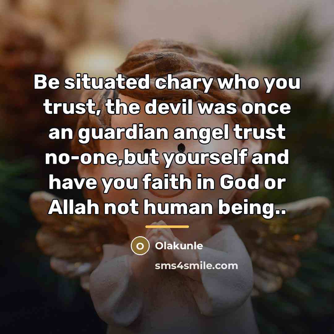 “Be situated chary who you trust, the devil was once…” quote by Olakunle