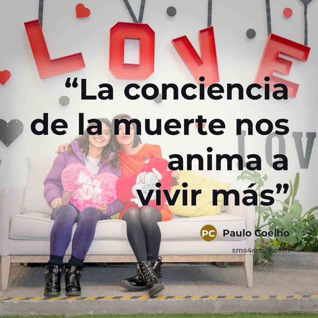 “La conciencia de la muerte nos anima a vivir más” quote by Paulo Coelho
