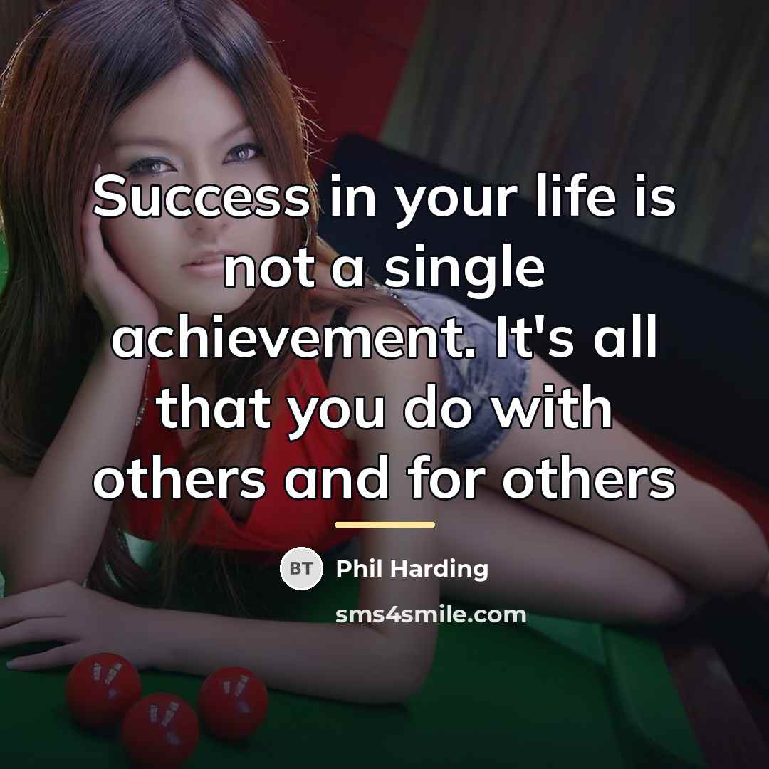 “Success in your life is not a single achievement. It's…” quote by Phil Harding