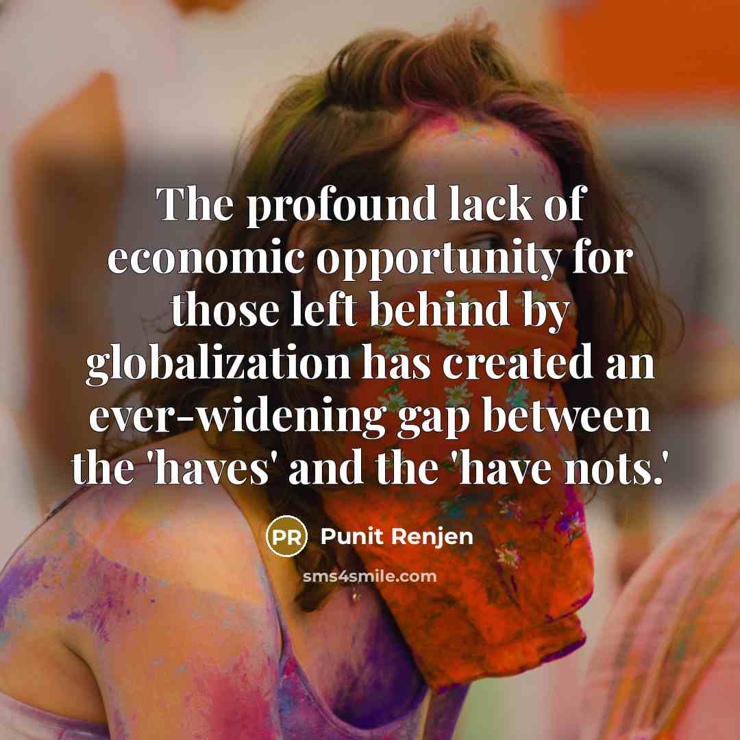 “The profound lack of economic opportunity for those left behind…” quote by Punit Renjen