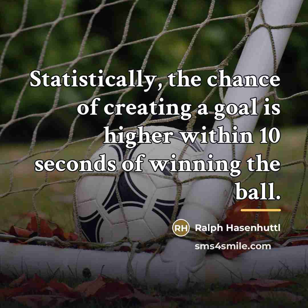 “Statistically, the chance of creating a goal is higher within…” quote by Ralph Hasenhuttl