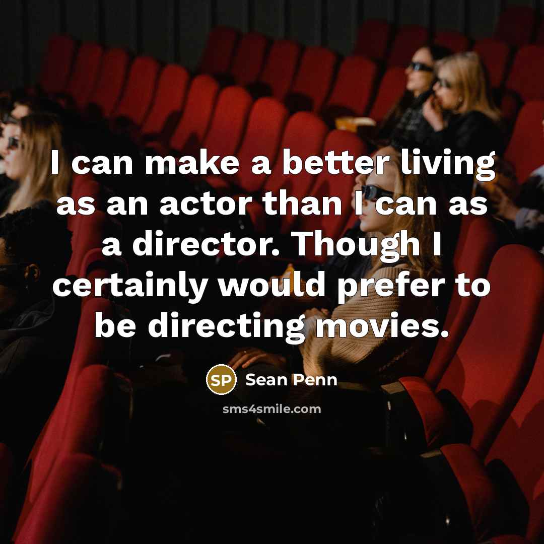 “I can make a better living as an actor than…” quote by Sean Penn