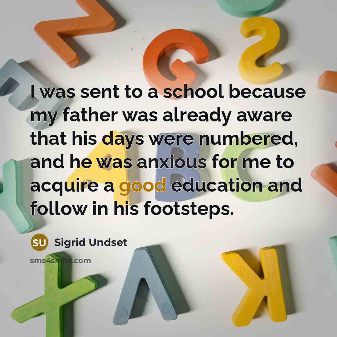 “I was sent to a school because my father was…” quote by Sigrid Undset