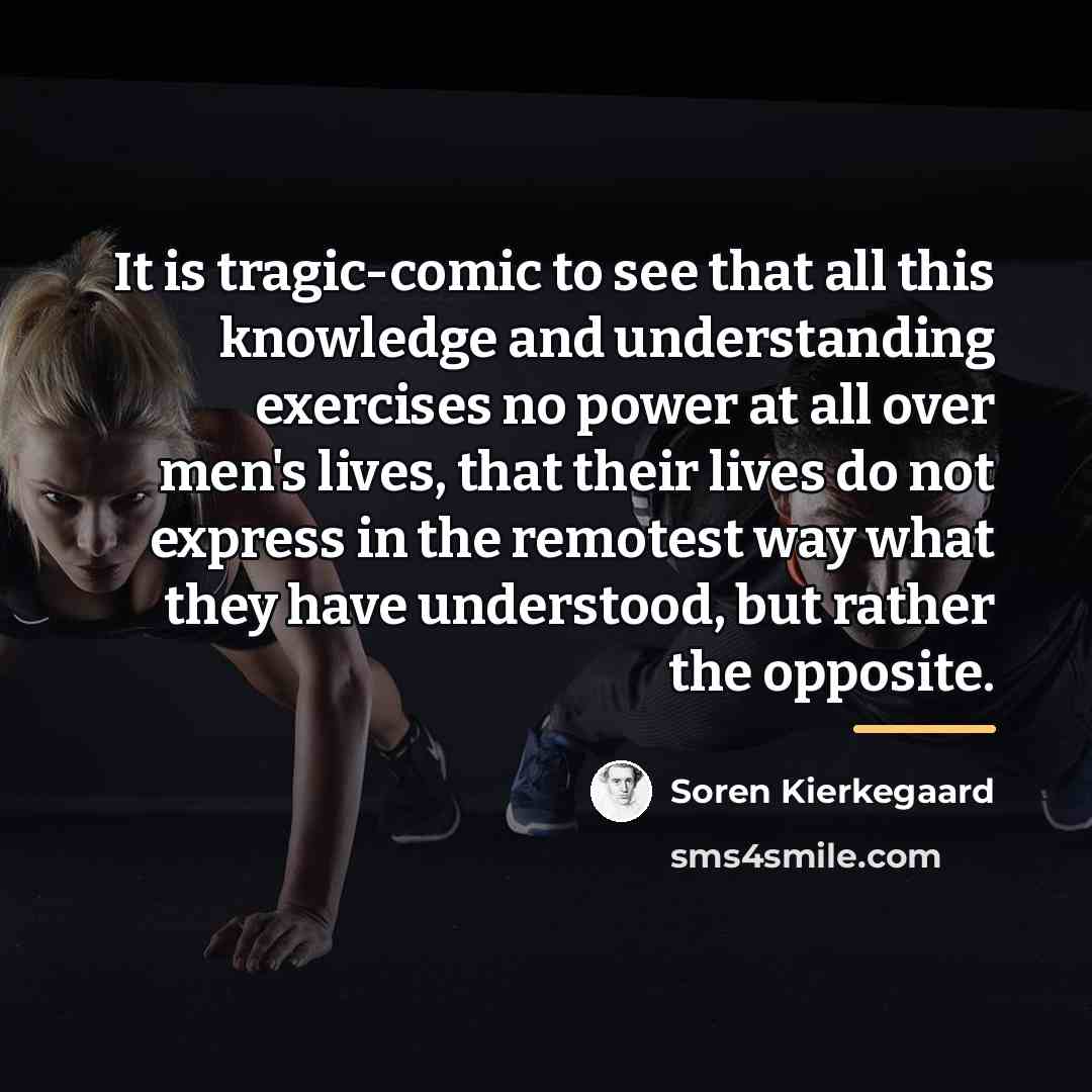 “It is tragic-comic to see that all this knowledge and…” quote by Soren Kierkegaard
