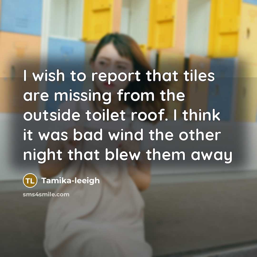“I wish to report that tiles are missing from the…” quote by Tamika-leeigh