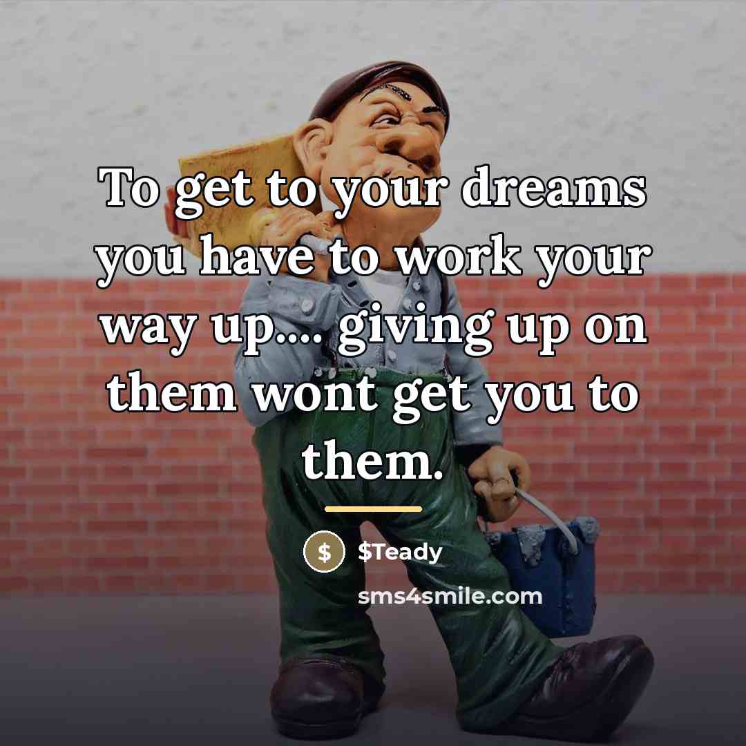 “To get to your dreams you have to work your…” quote by $Teady