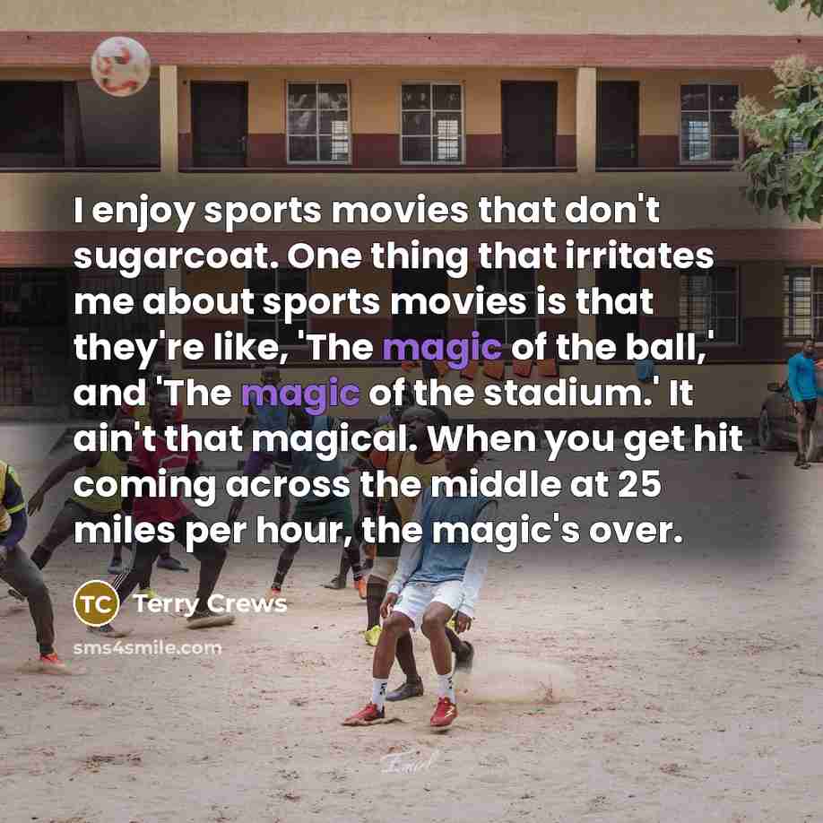 “I enjoy sports movies that don't sugarcoat. One thing that…” quote by Terry Crews