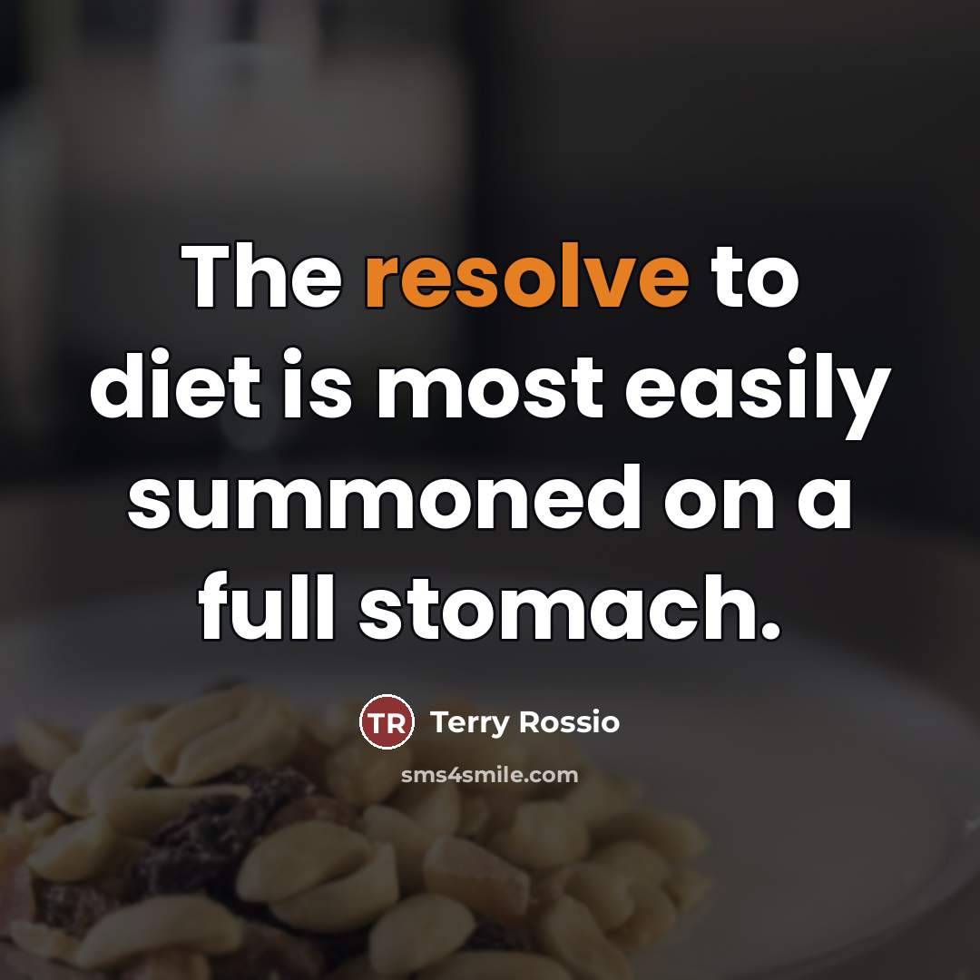 “The resolve to diet is most easily summoned on a…” quote by Terry Rossio