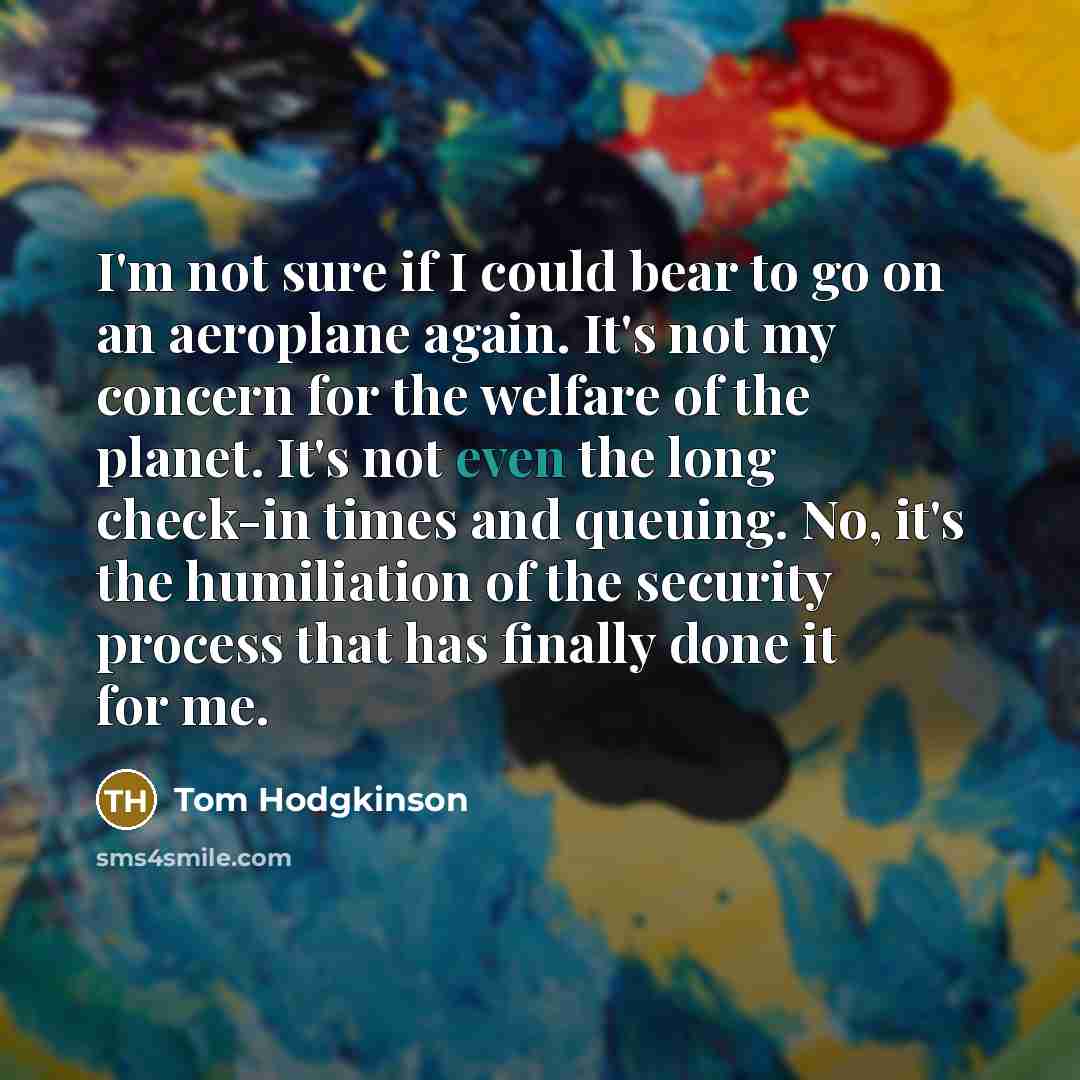 “I'm not sure if I could bear to go on…” quote by Tom Hodgkinson