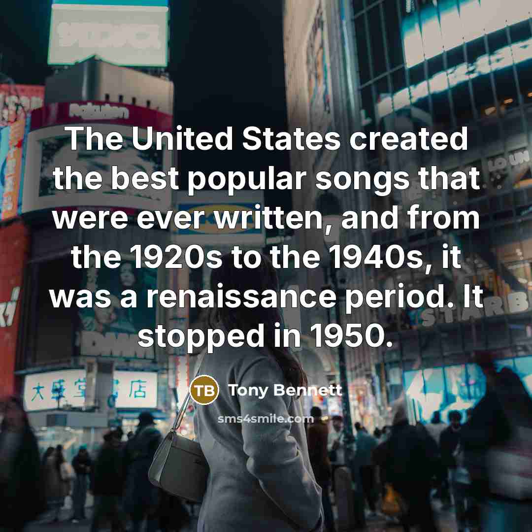 “The United States created the best popular songs that were…” quote by Tony Bennett