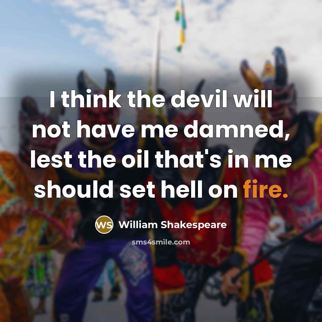 “I think the devil will not have me damned, lest…” quote by William Shakespeare