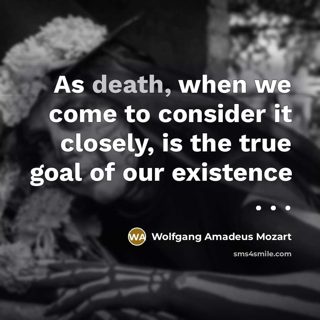 “As death, when we come to consider it closely, is…” quote by Wolfgang Amadeus Mozart
