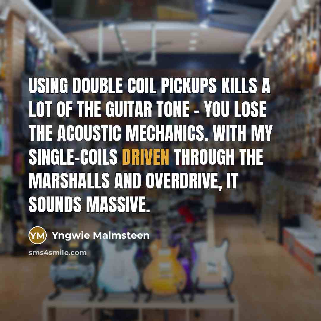 “Using double coil pickups kills a lot of the guitar…” quote by Yngwie Malmsteen