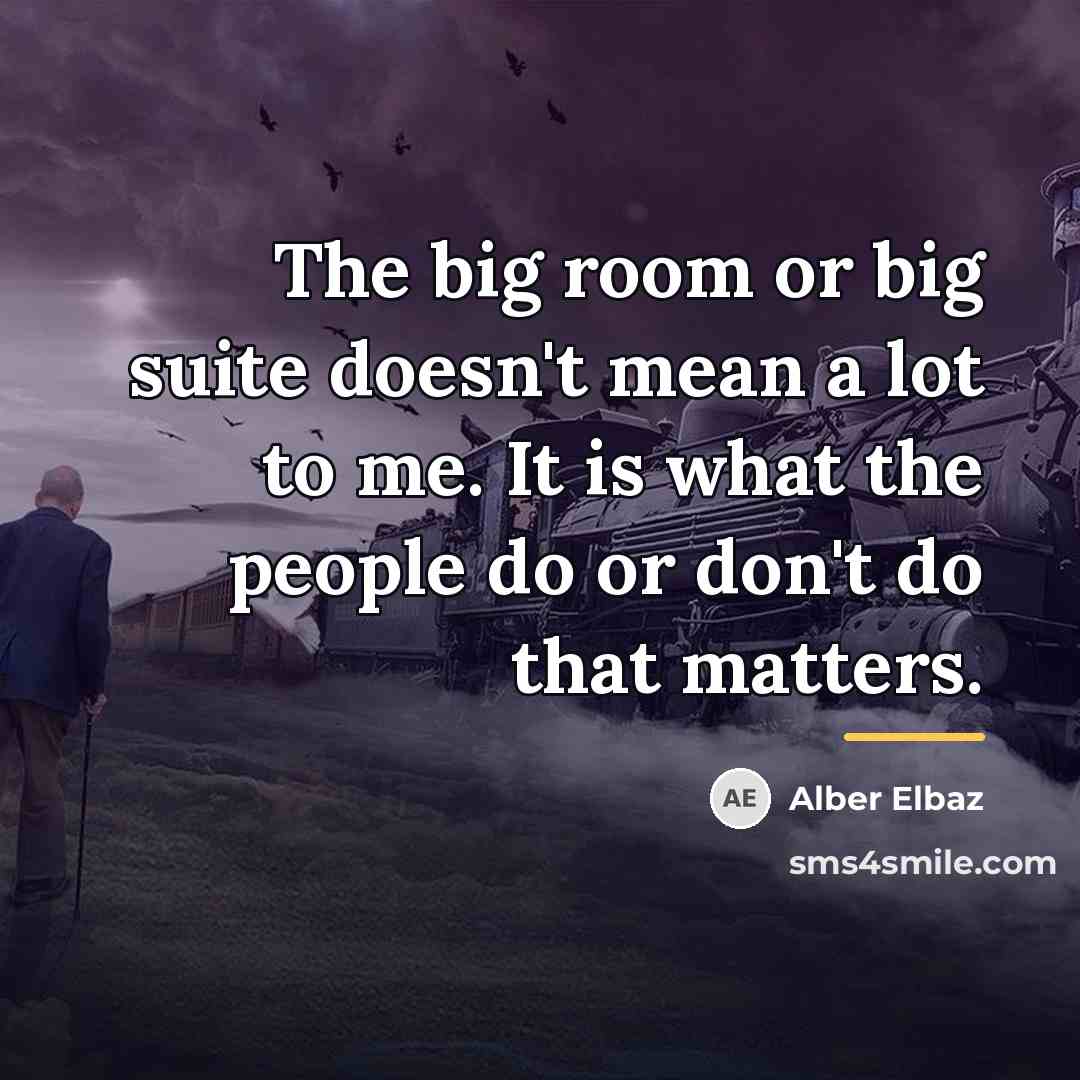 “The big room or big suite doesn't mean a lot…” quote by Alber Elbaz