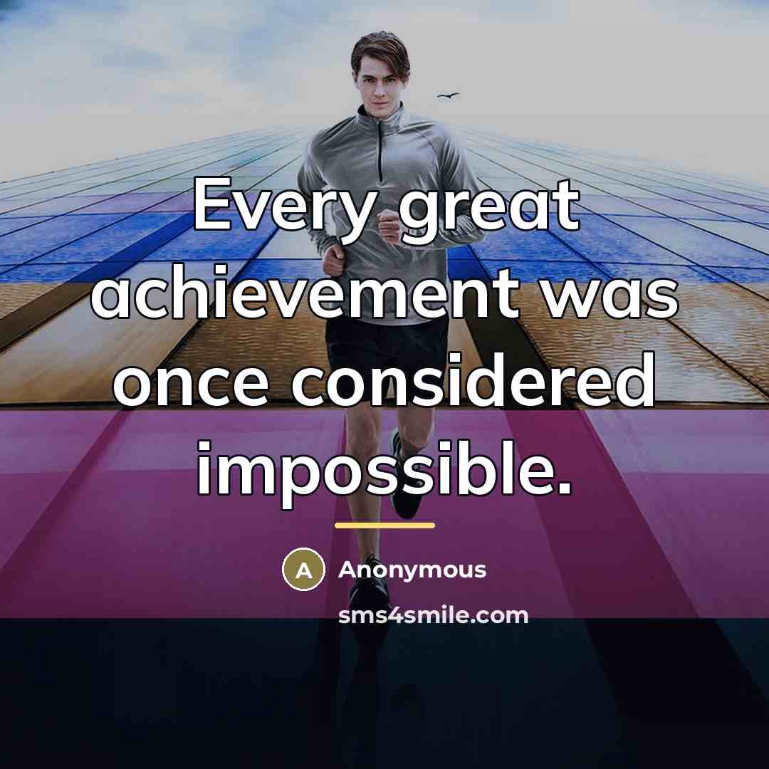 “Every great achievement was once considered impossible.…” quote by Anonymous