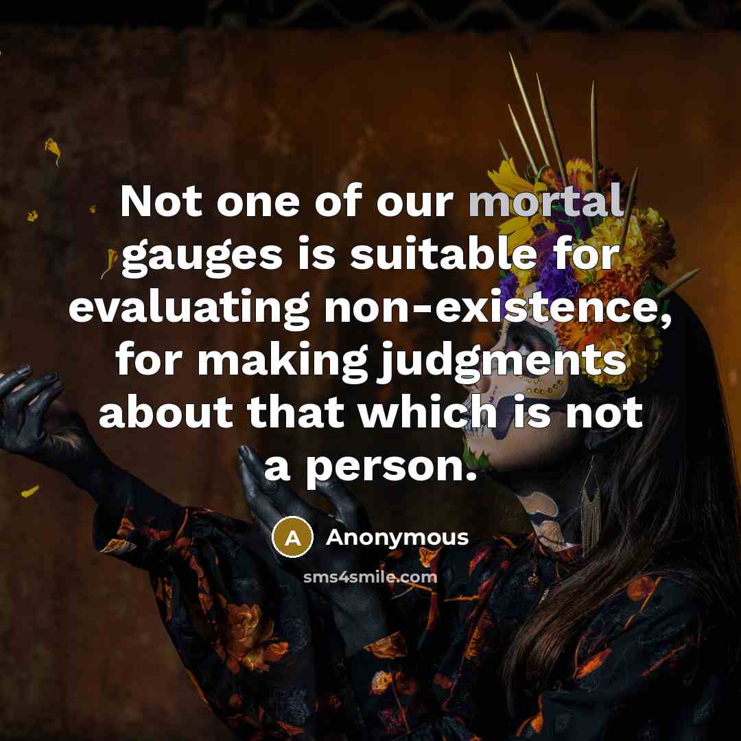 “Not one of our mortal gauges is suitable for evaluating…” quote by Anonymous