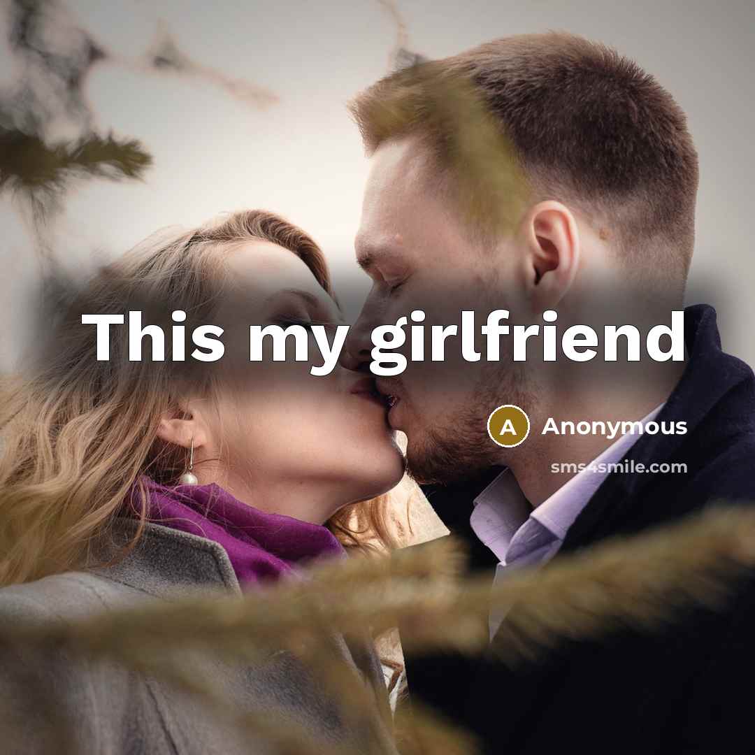 “This my girlfriend” quote by Anonymous