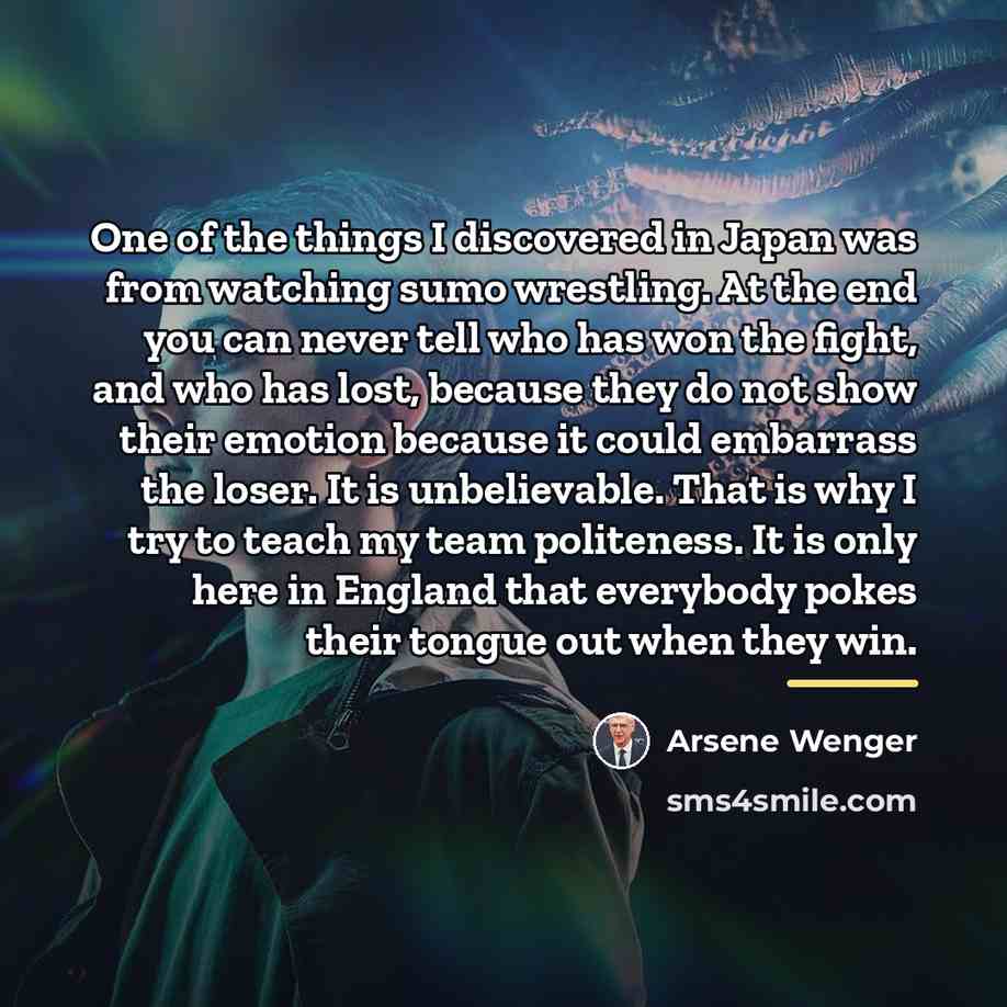 “One of the things I discovered in Japan was from…” quote by Arsene Wenger