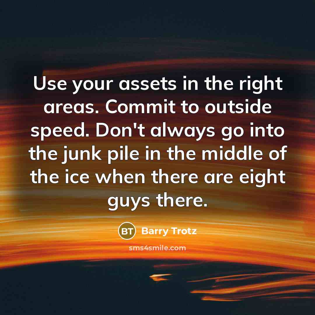 “Use your assets in the right areas. Commit to outside…” quote by Barry Trotz
