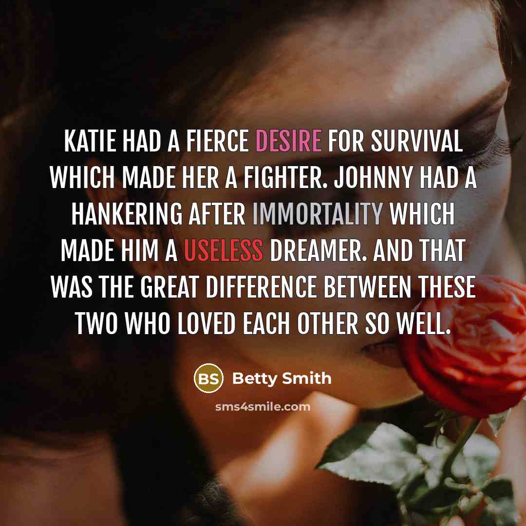 “Katie had a fierce desire for survival which made her…” quote by Betty Smith