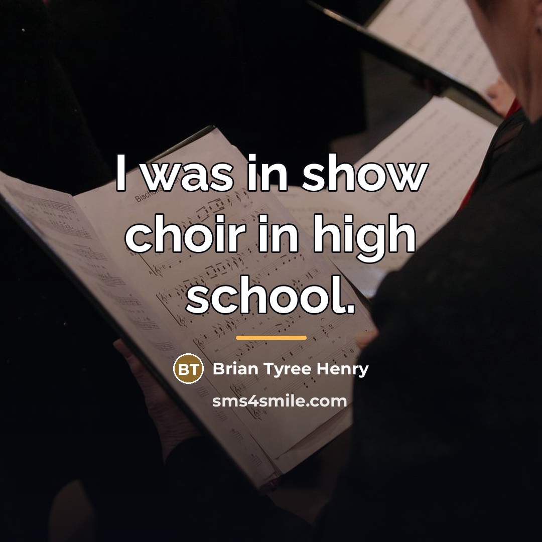 “I was in show choir in high school.…” quote by Brian Tyree Henry