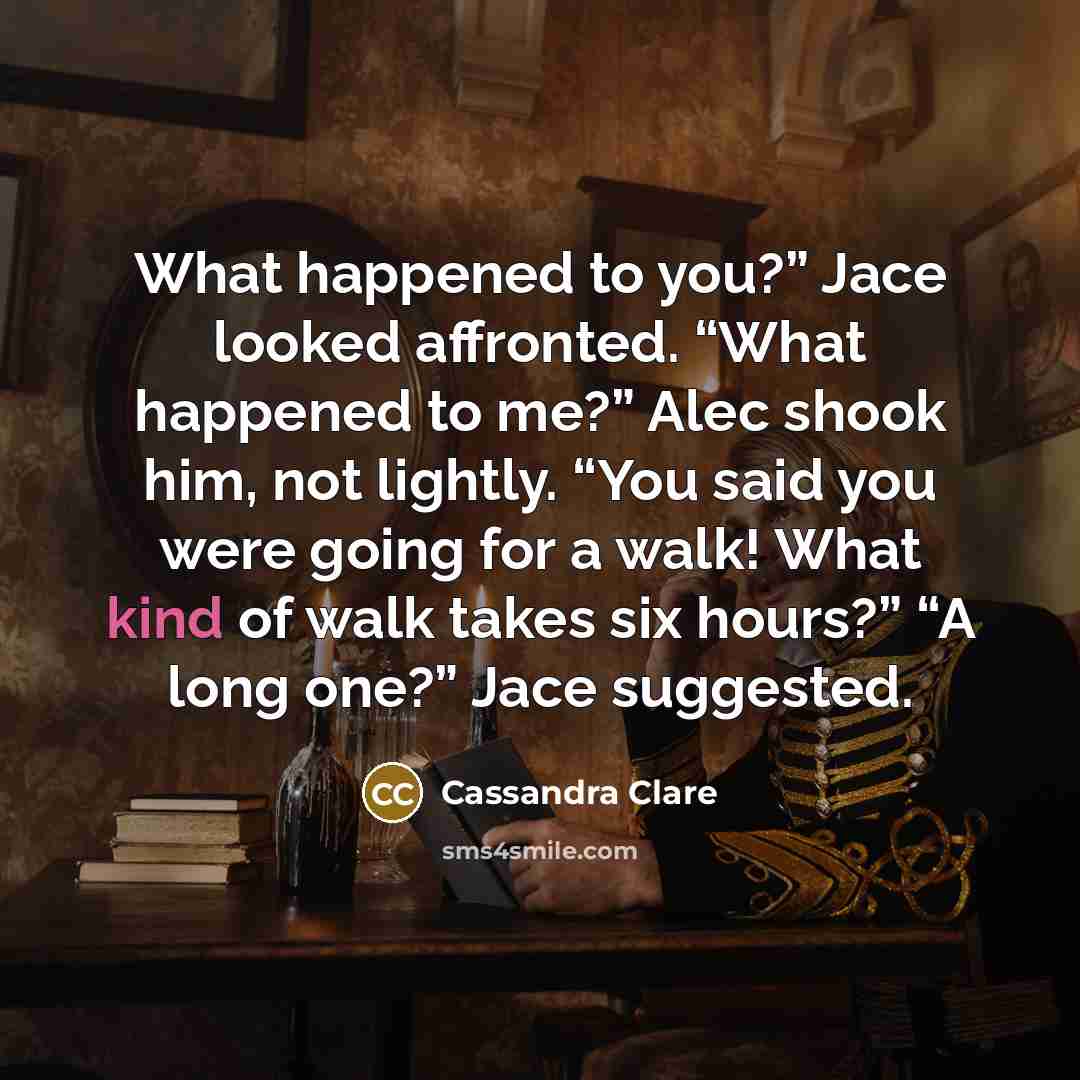 “What happened to you?” Jace looked affronted. “What happened to…” quote by Cassandra Clare