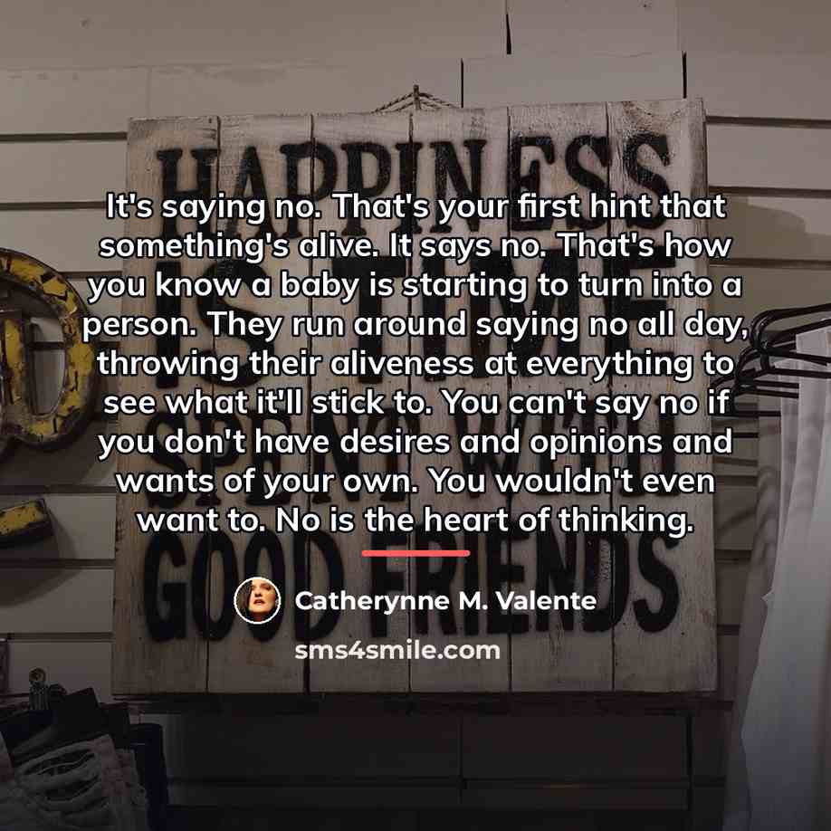 “It's saying no. That's your first hint that something's alive.…” quote by Catherynne M. Valente