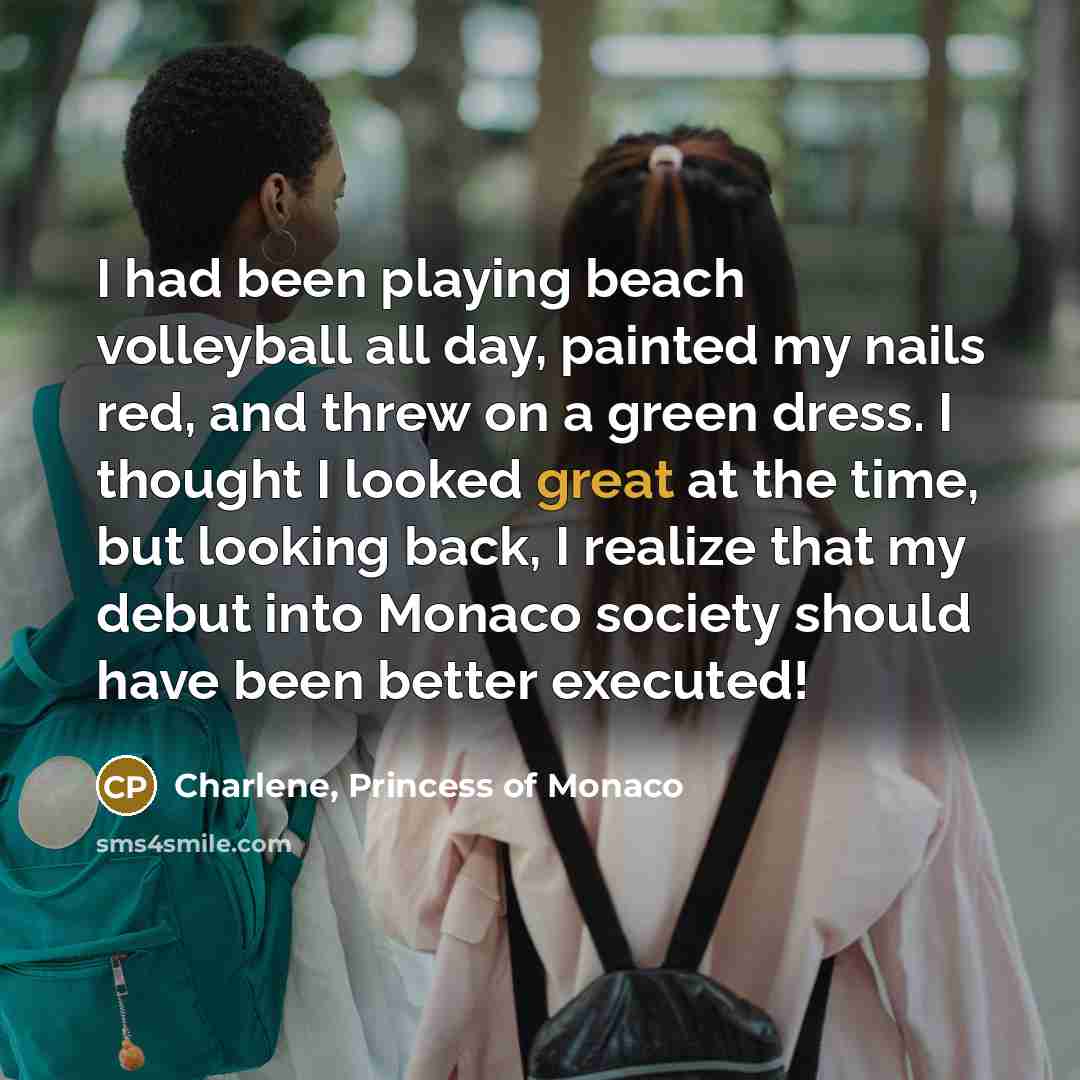 “I had been playing beach volleyball all day, painted my…” quote by Charlene, Princess of Monaco