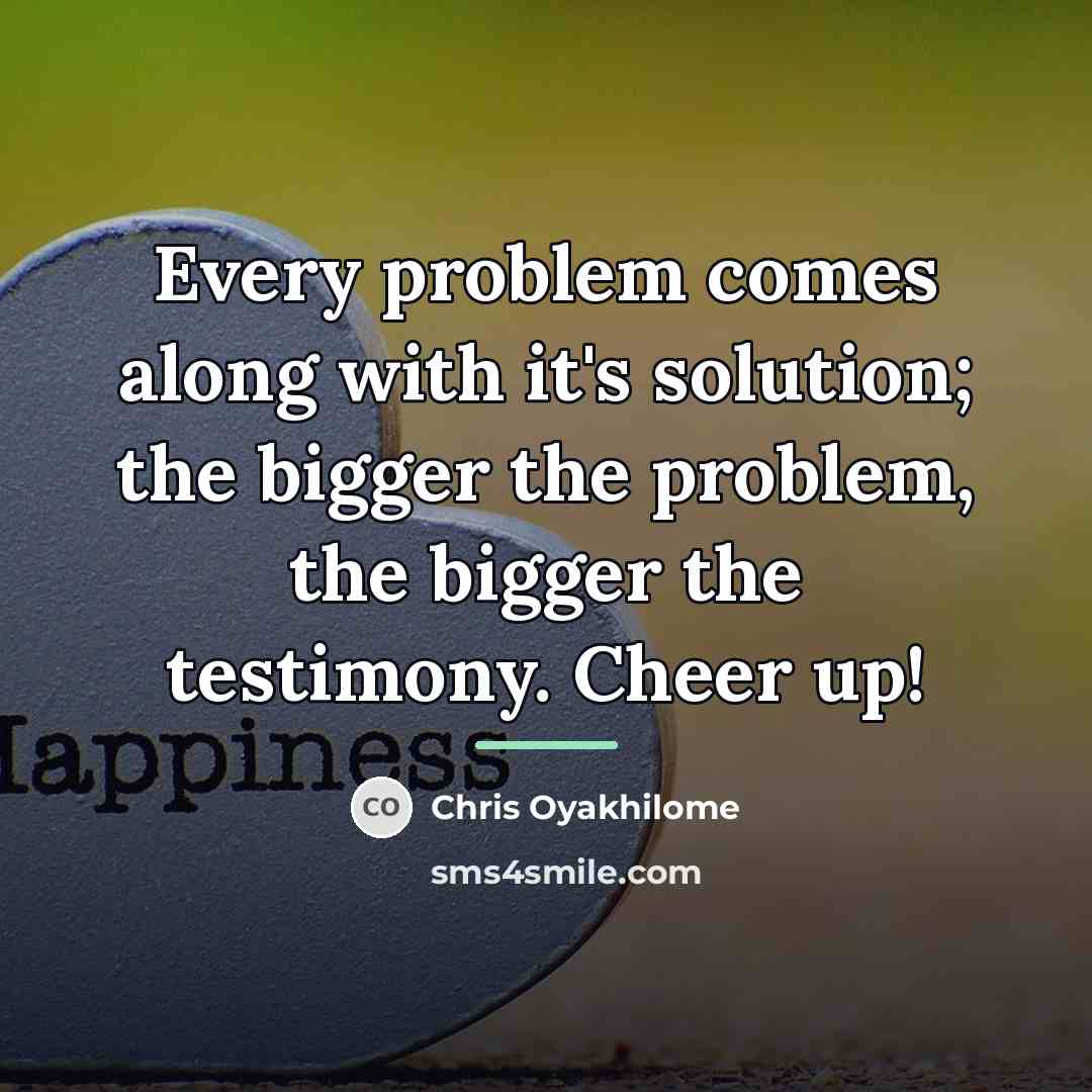 “Every problem comes along with it's solution; the bigger the…” quote by Chris Oyakhilome