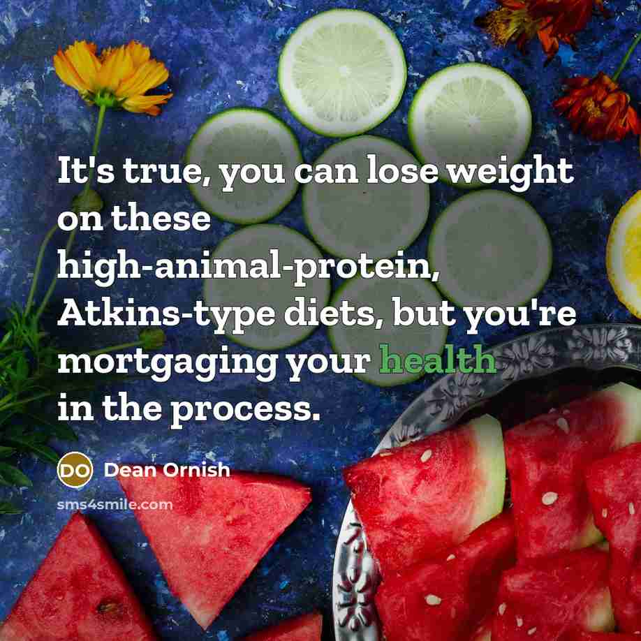 “It's true, you can lose weight on these high-animal-protein, Atkins-type diets, but you're mortgaging your health in the process.” quote by Dean Ornish