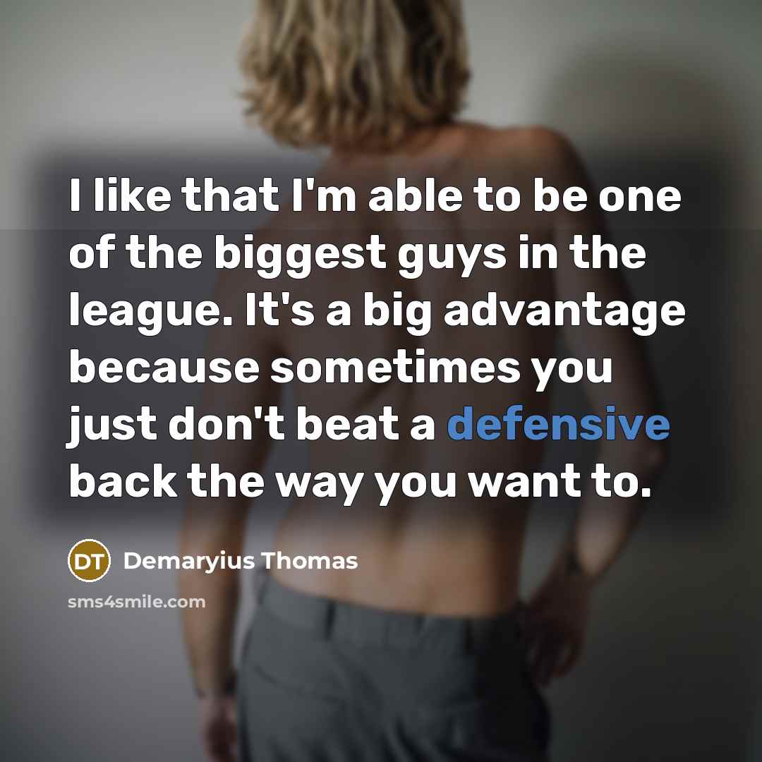 “I like that I'm able to be one of the…” quote by Demaryius Thomas