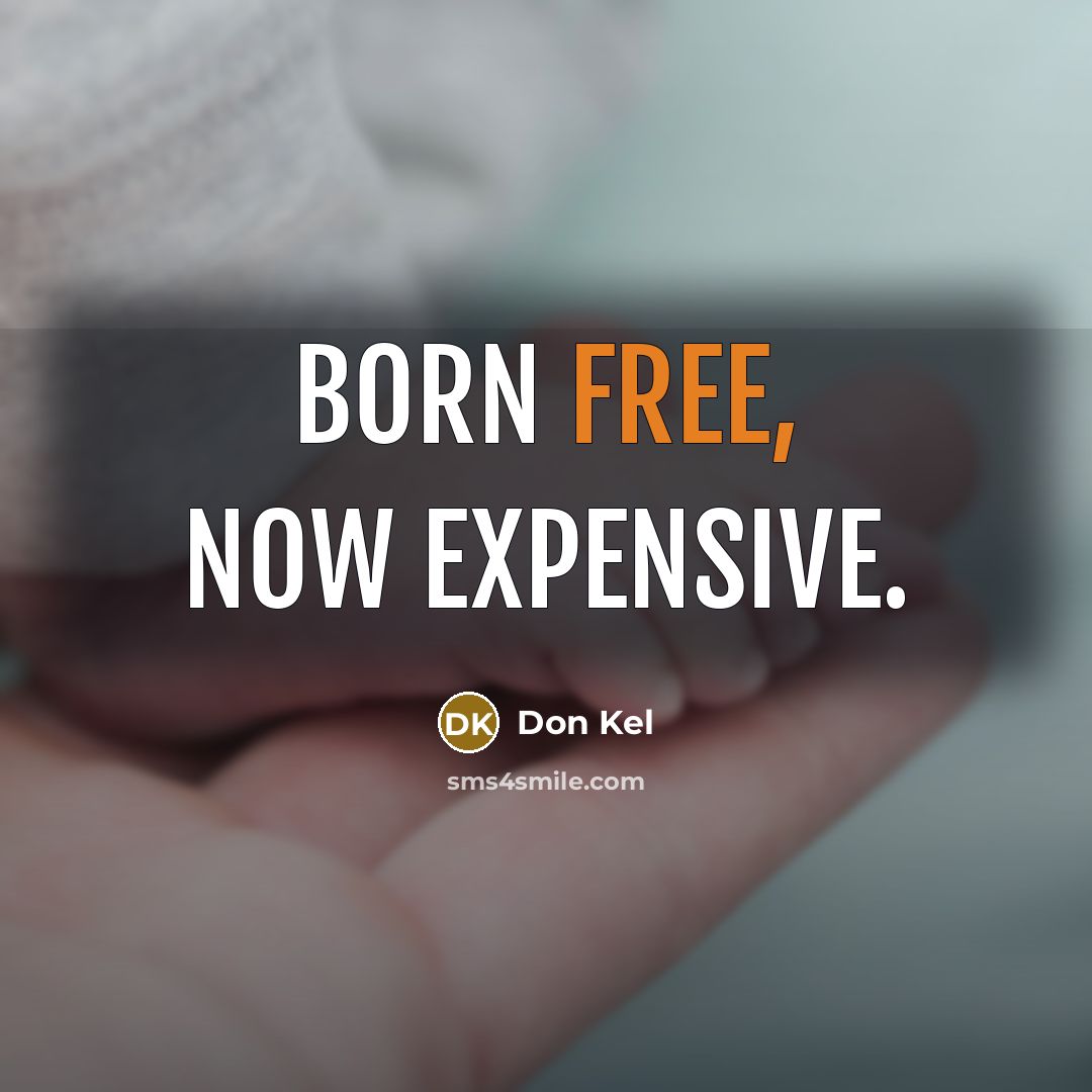 “Born free, now expensive.…” quote by Don Kel