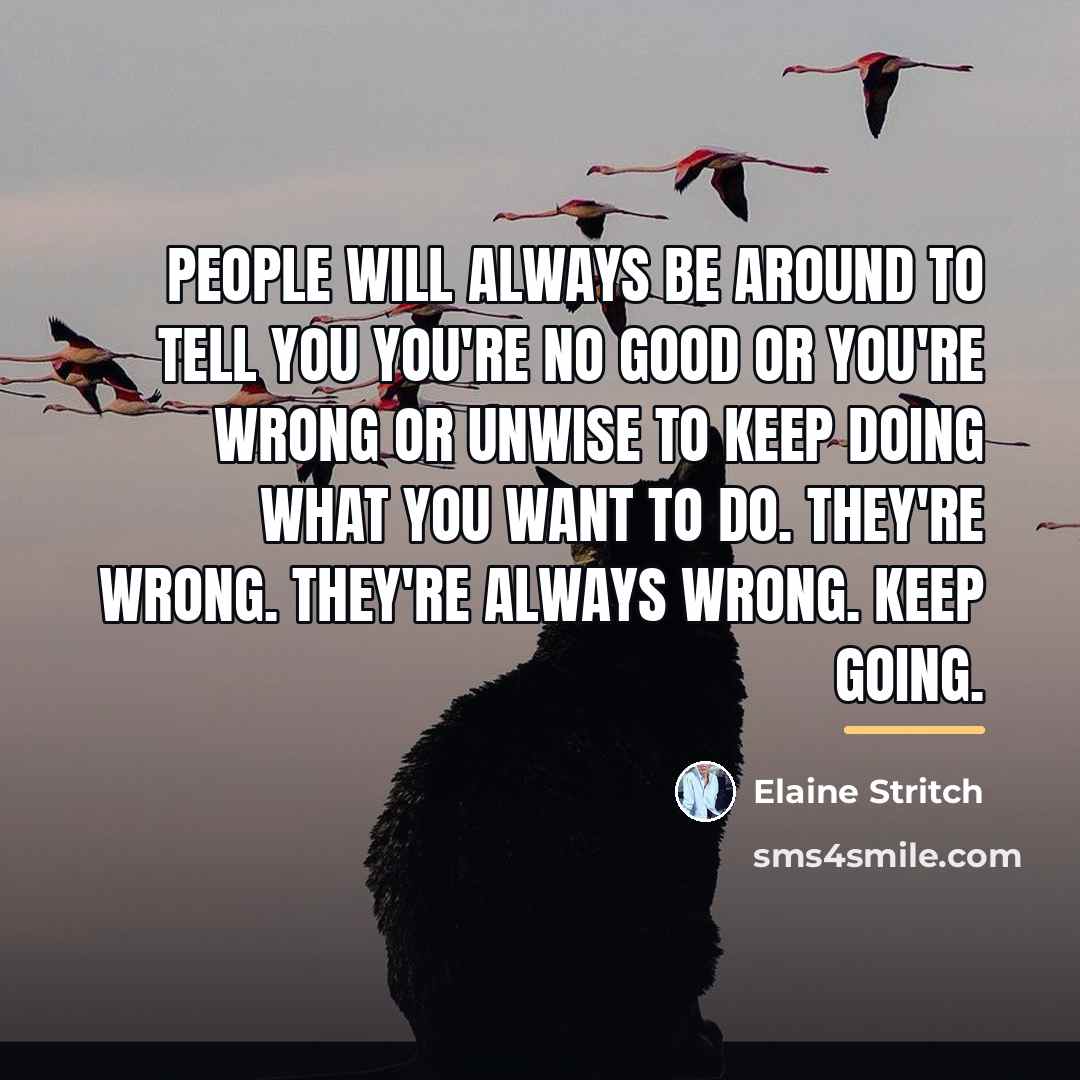 “People will always be around to tell you you're no…” quote by Elaine Stritch