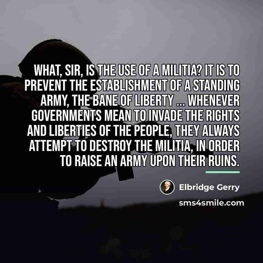 “What, sir, is the use of a militia? It is…” quote by Elbridge Gerry